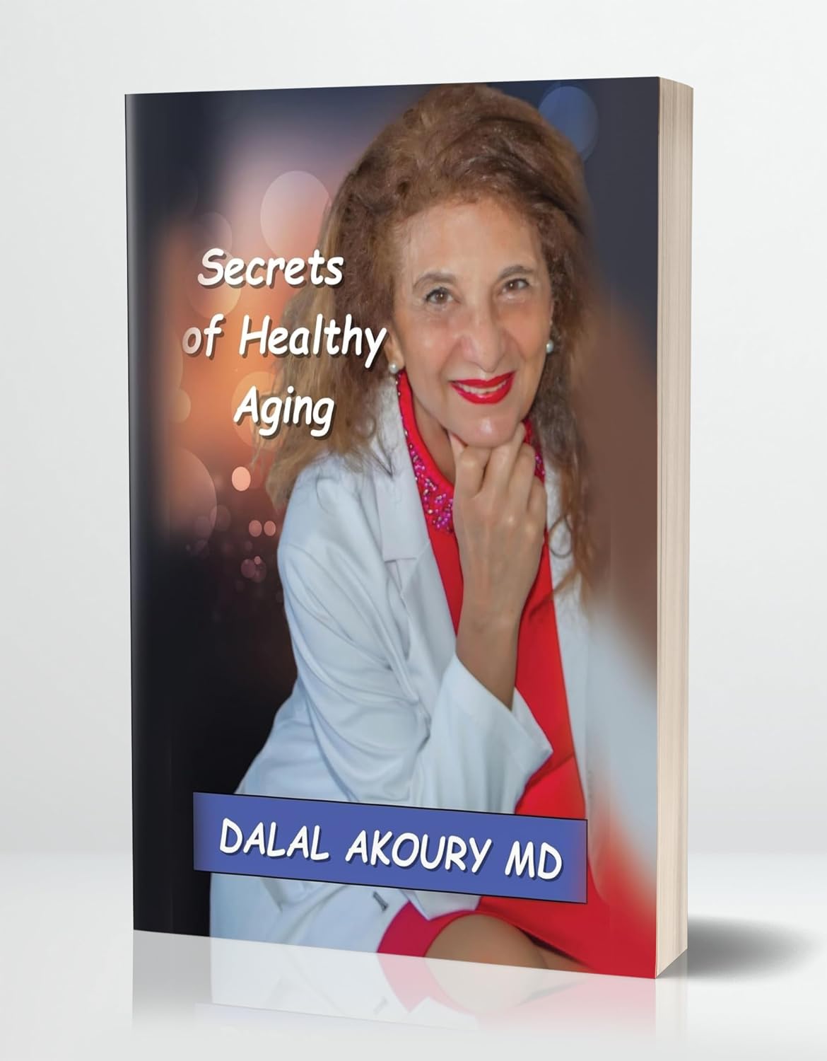 Secrets of Healthy Aging, a book by Dr. Dalal Akoury, MD